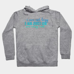 I am not lazy, I am just on save energy mode Hoodie